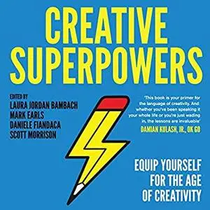 Creative Superpowers: Equip Yourself for the Age of Creativity [Audiobook]