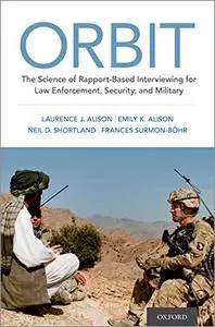 ORBIT: The Science of Rapport-Based Interviewing for Law Enforcement, Security, and Military
