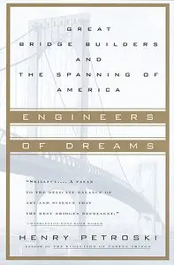 Engineers of Dreams: Great Bridge Builders and the Spanning of America (repost)
