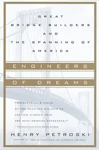 Engineers of Dreams: Great Bridge Builders and the Spanning of America (repost)