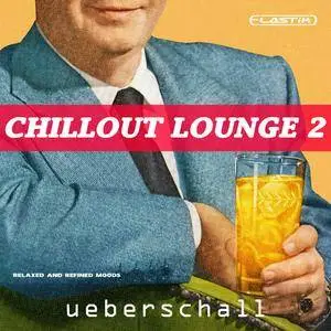 Ueberschall Chillout Lounge 2 ELASTiK