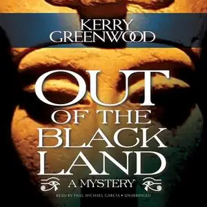 «Out of the Black Land» by Kerry Greenwood