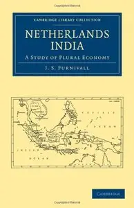 Netherlands India: A Study of Plural Economy (Cambridge Library Collection - East and South-East Asian History)