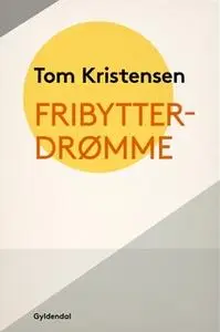 «Fribytterdrømme» by Tom Kristensen