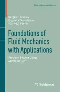 Foundations of Fluid Mechanics with Applications: Problem Solving Using Mathematica®