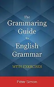 The Grammaring Guide to English Grammar with Exercises [Kindle Edition]