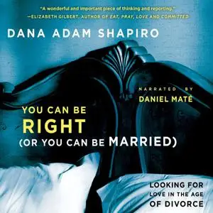 You Can Be Right (or You Can Be Married): Looking for Love in the Age of Divorce [Audiobook]