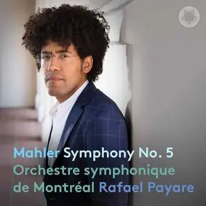 Orchestre symphonique de Montréal & Rafael Payare - Mahler: Symphony No. 5 (2023)