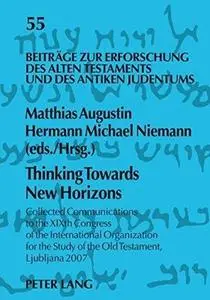 Thinking Towards New Horizons: Collected Communications to the XlXth Congress of the International Organization for the Study o