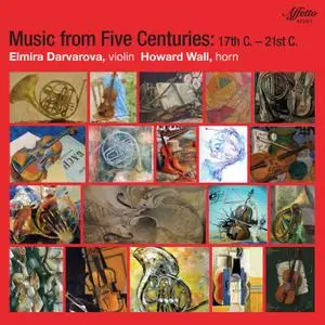 Elmira Darvarova & Howard Wall - Music from Five Centuries: 17th - 21st (2020)