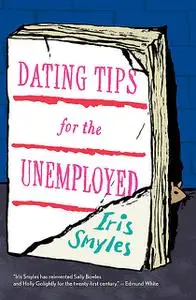 «Dating Tips for the Unemployed» by Iris Smyles