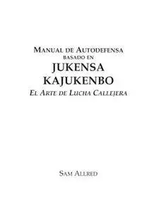 Manual de Autodefensa. Basado en Jukensa Kajukenbo. El Arte de Lucha Callejera