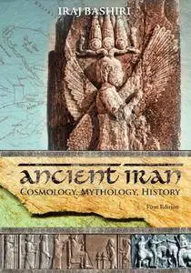 Ancient Iran: Cosmology, Mythology, History