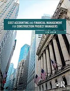 Cost Accounting and Financial Management for Construction Project Managers