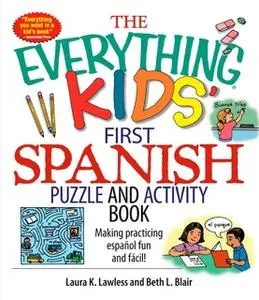 «The Everything Kids' First Spanish Puzzle & Activity Book» by Beth L. Blair,Laura K Lawless