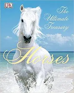 Horses: The Ultimate Treasury