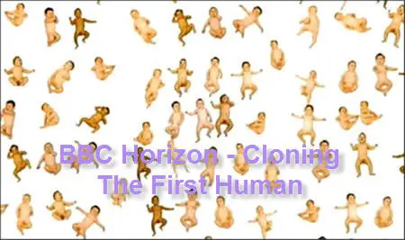 BBC Horizon – Cloning The First Human (2001)