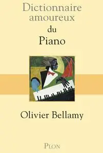 Olivier Bellamy, "Dictionnaire amoureux du piano"