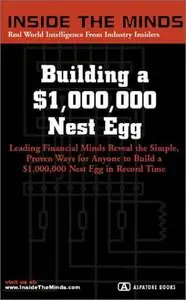 Building a $1,000,000 Nest Egg: Leading Financial Minds Reveal the Simple, Proven Ways for Anyone to Build a $1,000,000