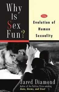 Why Is Sex Fun?: The Evolution Of Human Sexuality