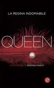 Meghan March - Queen. La regina indomabile