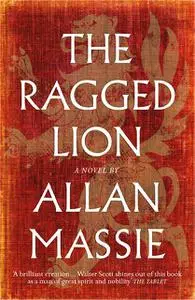 «The Ragged Lion» by Allan Massie