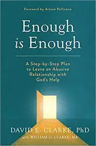 Enough Is Enough: A Step-by-Step Plan to Leave an Abusive Relationship with God's Help