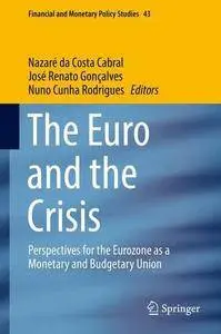 The Euro and the Crisis: Perspectives for the Eurozone as a Monetary and Budgetary Union