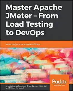 Master Apache JMeter - From Load Testing to DevOps: Master performance testing with JMeter (Repost)