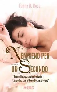 Fanny D. Ross - Nemmeno per un secondo