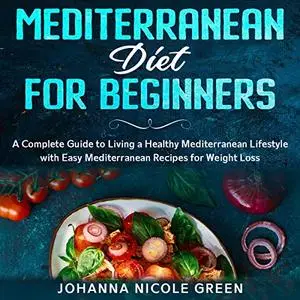 Mediterranean Diet for Beginners: A Complete Guide [Audiobook]