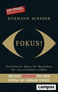 Fokus!: Provokative Ideen für Menschen, die was erreichen wollen