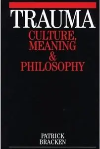 Trauma: Culture, Meaning and Philosophy (repost)