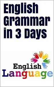 English Grammar in 3 days: Learners of English