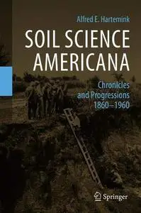 Soil Science Americana: Chronicles and Progressions 1860─1960 (Repost)