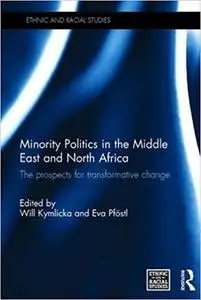 Minority Politics in the Middle East and North Africa: The Prospects for Transformative Change