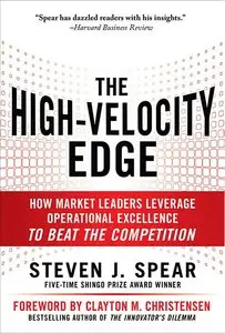 The High-Velocity Edge: How Market Leaders Leverage Operational Excellence to Beat the Competition, 2 edition