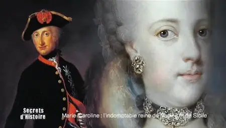 (Fr2) Secrets d'histoire - Marie-Caroline, l'indomptable reine de Naples et de Sicile (2012)