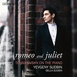 Yevgeny Sudbin & Bella Sudbin - Romeo & Juliet: Tchaikovsky on the Piano (2023) [Official Digital Download 24/96]