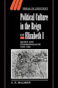 Political Culture in the Reign of Elizabeth I: Queen and Commonwealth 1558–1585