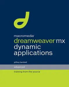 Jeffrey Bardzell, Macromedia Dreamweaver MX Dynamic Applications: Advanced Training from the Source (Repost)