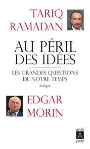 Edgar Morin, Tariq Ramadan, "Au péril des idées"