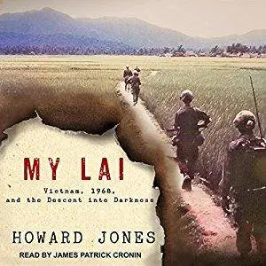 My Lai: Vietnam, 1968, and the Descent into Darkness [Audiobook]
