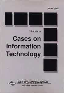 Annals of Cases on Information Technology (Cases on Information Technology Series, Vol 4, Part 1)