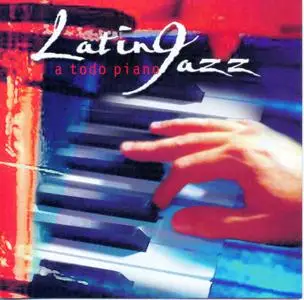 Latin Jazz - A Todo Piano  (2002)