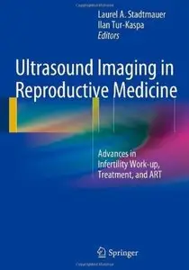 Ultrasound Imaging in Reproductive Medicine: Advances in Infertility Work-up, Treatment, and ART