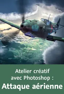 Atelier créatif avec Photoshop : Attaque aérienne