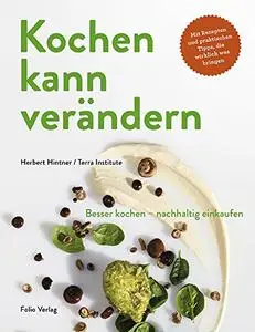 Kochen kann verändern: Besser kochen - nachhaltig einkaufen