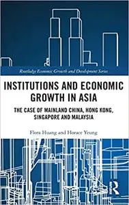 Institutions and Economic Growth in Asia: The Case of Mainland China, Hong Kong, Singapore and Malaysia