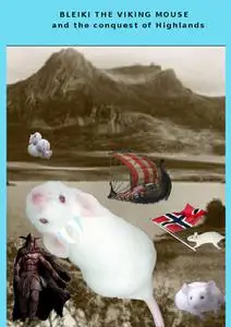 «Bleiki The Viking mouse and the conquest of Highlands» by Fabio Pozzoni, Francesca Botti
